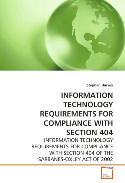 INFORMATION TECHNOLOGY REQUIREMENTS FOR COMPLIANCE  WITH SECTION 404