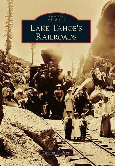 Lake Tahoe’s Railroads