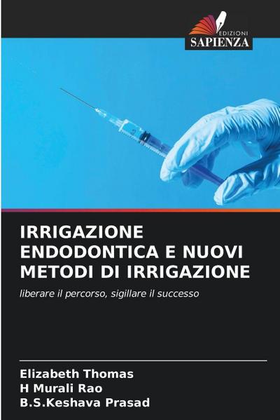IRRIGAZIONE ENDODONTICA E NUOVI METODI DI IRRIGAZIONE