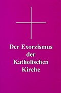 Der Exorzismus der katholischen Kirche