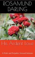 His Ardent Love: A Pride and Prejudice Sensual Intimate (At Mr. Darcy’s Pleasure, #1)