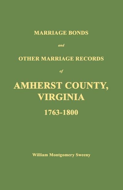 Marriage Bonds and Other Marriage Records of Amherst County, Virginia 1763 - 1800
