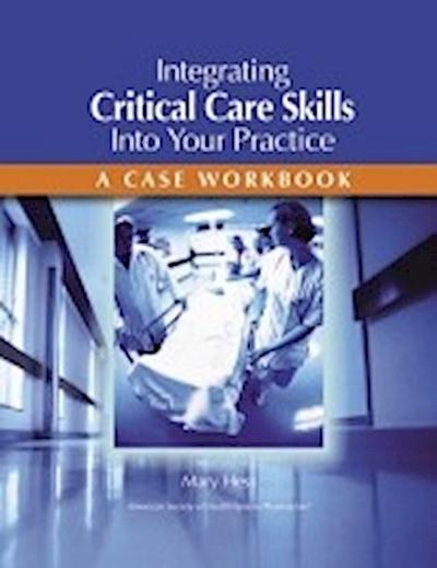 Hess, M:  Integrating Critical Care Skills Into Your Practic