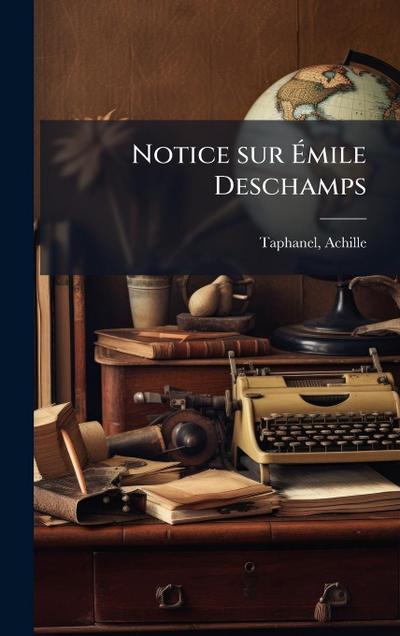 Notice sur Ã&#137;mile Deschamps