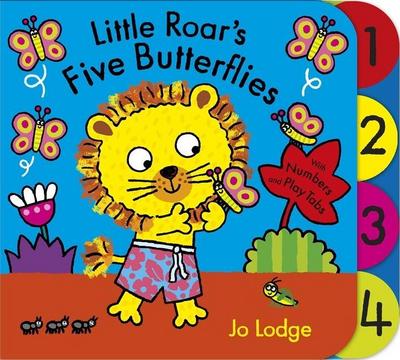 Lodge, J: Little Roar’s Five Butterflies Board Book