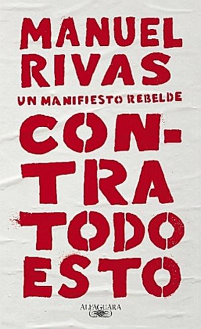 Contra todo esto : un manifiesto rebelde