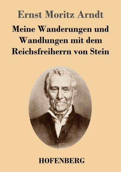 Meine Wanderungen und Wandlungen mit dem Reichsfreiherrn von Stein