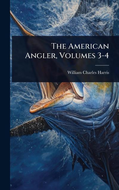 The American Angler, Volumes 3-4