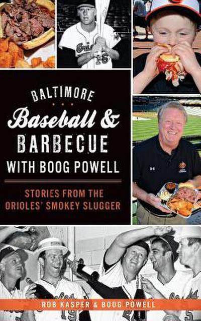 Baltimore Baseball & Barbecue with Boog Powell: Stories from the Orioles’ Smokey Slugger