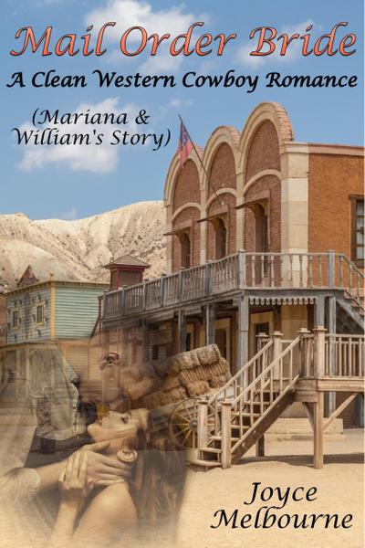 Mail Order Bride: Mariana & William’s Story (A Clean Western Cowboy Romance)