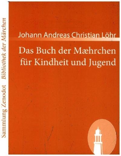 Das Buch der Mæhrchen für Kindheit und Jugend