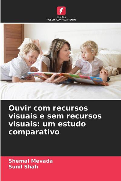 Ouvir com recursos visuais e sem recursos visuais: um estudo comparativo