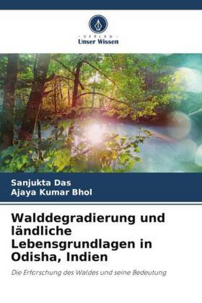 Walddegradierung und ländliche Lebensgrundlagen in Odisha, Indien