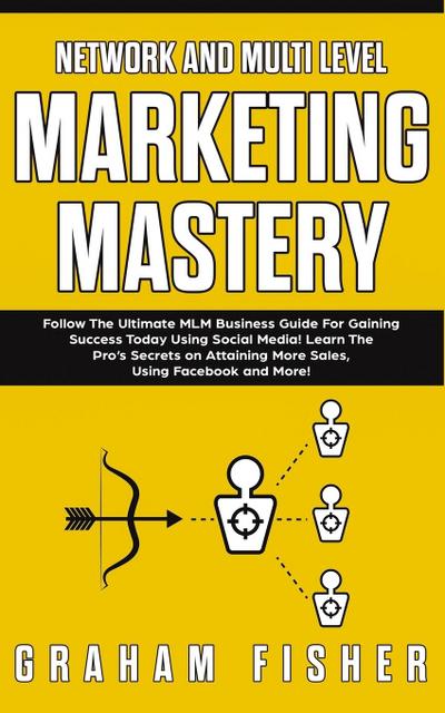 Network and Multi Level Marketing Mastery