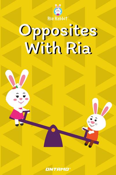 Opposites With Ria (Learn With Ria Rabbit, #6)