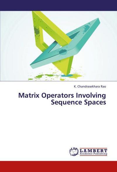 Matrix Operators Involving Sequence Spaces