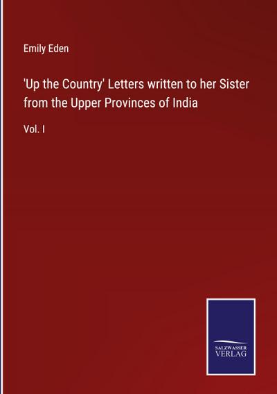 ’Up the Country’ Letters written to her Sister from the Upper Provinces of India