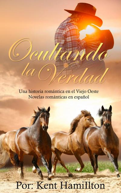 Ocultando la Verdad (Una historia romántica  en el Viejo Oeste (Spanish Edition))