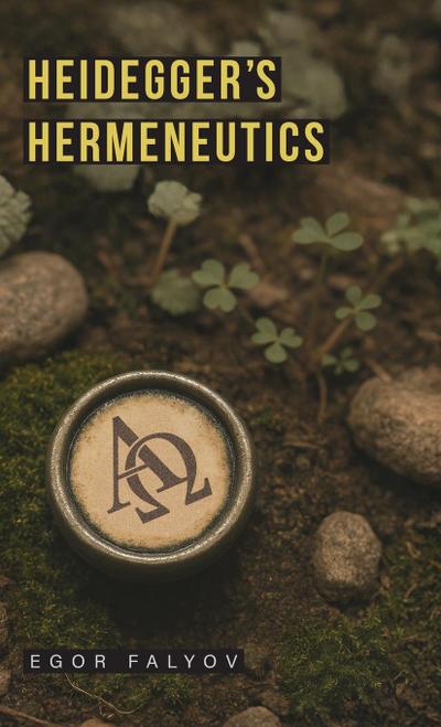 Heidegger’s Hermeneutics
