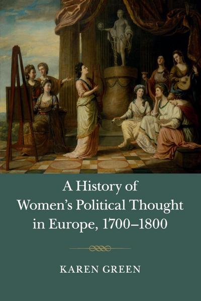 A History of Women’s Political Thought in Europe, 1700-1800