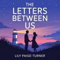 The Letters between Us.