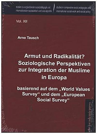 Armut und Radikalität? Soziologische Perspektiven zur Integration der Muslime in Europa