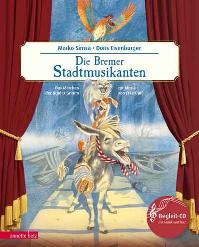 Die Bremer Stadtmusikanten (Das musikalische Bilderbuch mit CD und zum Streamen): Das Märchen der Brüder Grimm zur Musik von Erke Duit (mit CD)