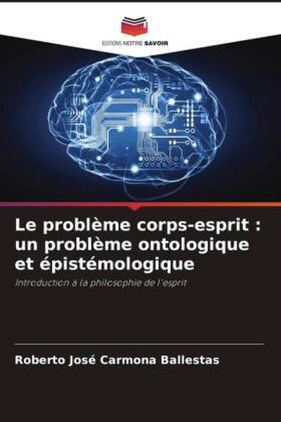 Le problème corps-esprit : un problème ontologique et épistémologique