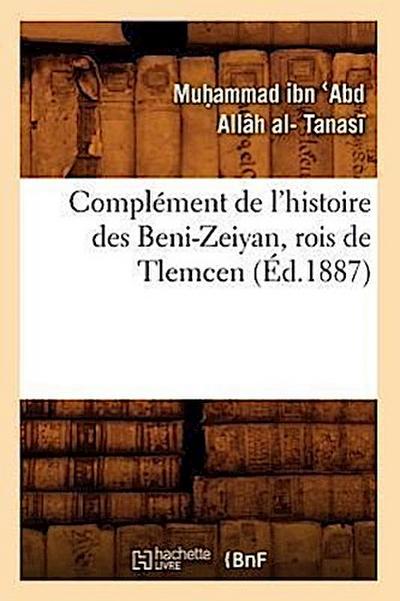 Complément de l’Histoire Des Beni-Zeiyan, Rois de Tlemcen (Éd.1887)