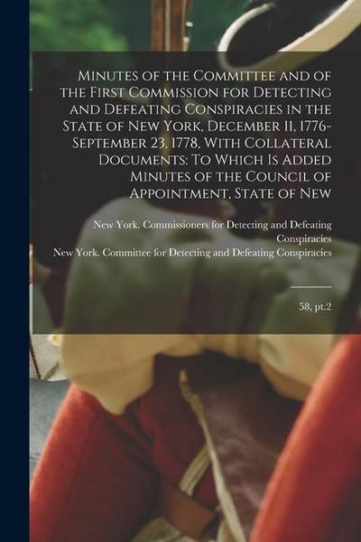 Minutes of the Committee and of the First Commission for Detecting and Defeating Conspiracies in the State of New York, December 11, 1776-September 23