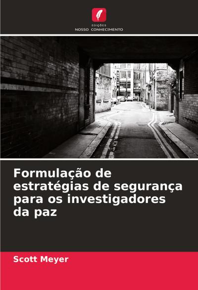 Formulação de estratégias de segurança para os investigadores da paz