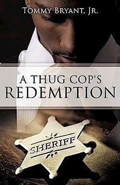 A Thug Cop’s Redemption
