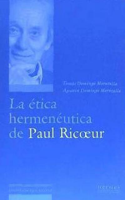 Domingo Moratalla, T: Ética hermenéutica de Paul Ricoeur : c