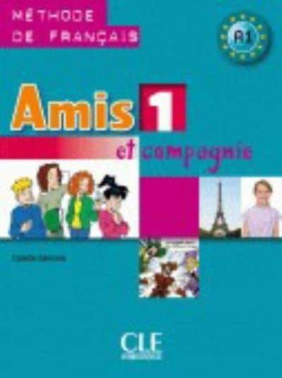 Amis et compagnie 1: A1 Livre de l’eleve