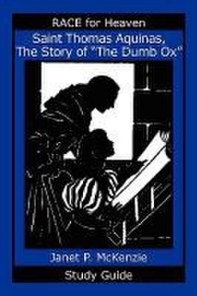 McKenzie, J: Saint Thomas Aquinas, the Story of the Dumb Ox