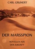 Der Marsspion - Novellen aus der Zukunft