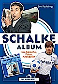 Schalke-Album: Unvergessliche Sprüche, Fotos, Anekdoten