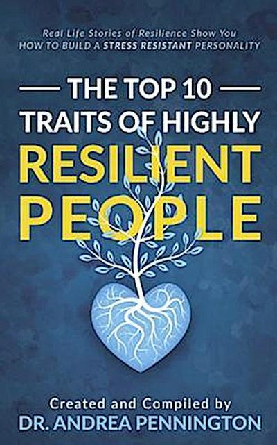 The Top 10 Traits of Highly Resilient People