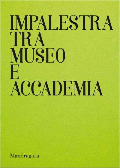 Impalestra tra Museo e Accademia. Catalogo della mostra (Firenze, 22 gennaio-5 febbraio 2025). Ediz. italiana e inglese