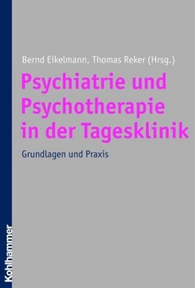 Psychiatrie und Psychotherapie der Tagesklinik: Grundlagen und Praxis