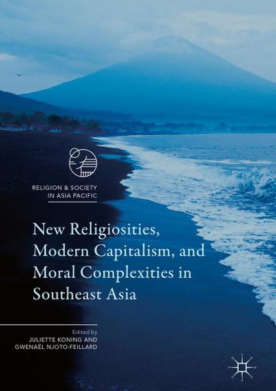 New Religiosities, Modern Capitalism, and Moral Complexities in Southeast Asia