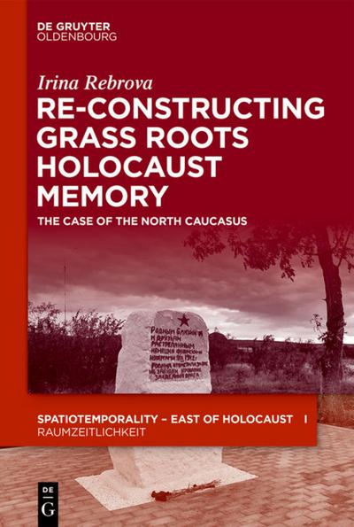 Re-Constructing Grassroots Holocaust Memory