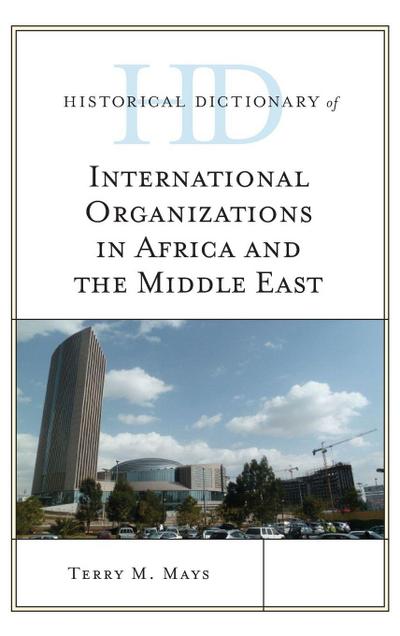 Historical Dictionary of International Organizations in Africa and the Middle East