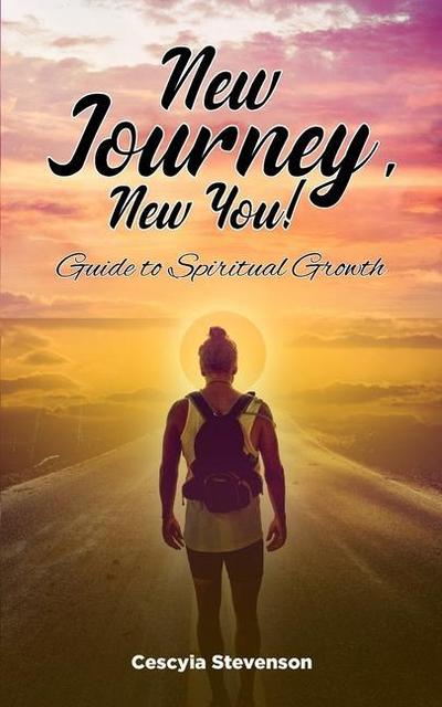 New Journey, New You!: Guide to Spiritual Growth