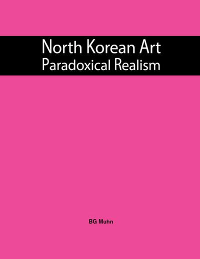 North Korean Art: Paradoxical Realism