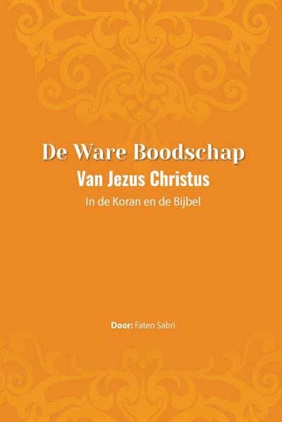 De ware Boodschap van Jezus Christus In de Koran en de Bijbel