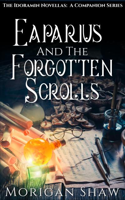 Eaparius and the Forgotten Scrolls (The Idoramin Novellas: A Companion Series, #1)