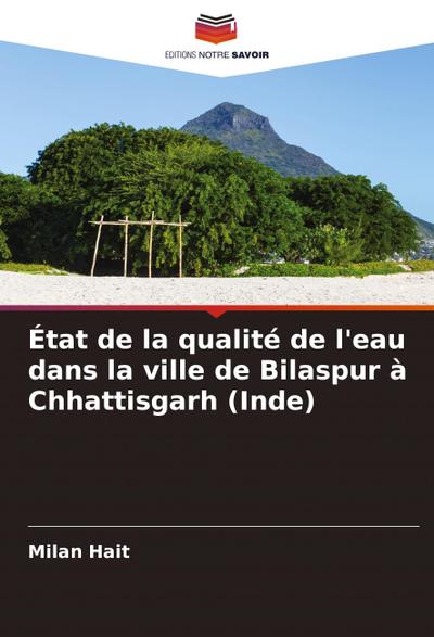 État de la qualité de l’eau dans la ville de Bilaspur à Chhattisgarh (Inde)