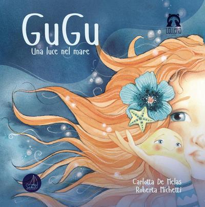 De Melas, C: Gugu. Una luce nel mare