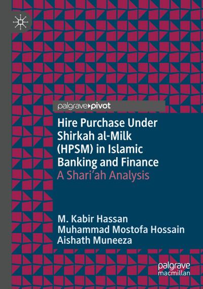 Hire Purchase Under Shirkah al-Milk (HPSM) in Islamic Banking and Finance